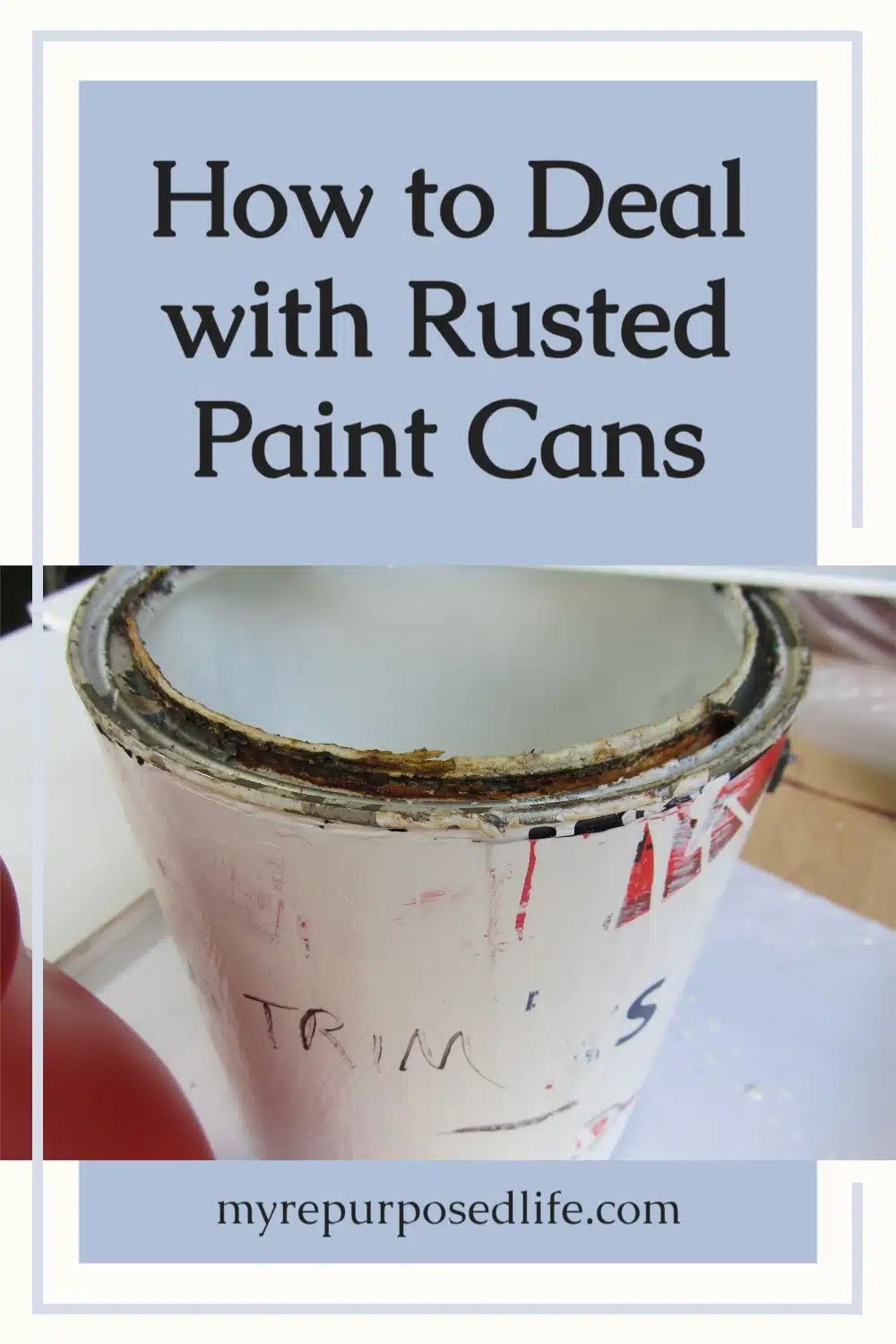 How to deal with rusted paint cans - My Repurposed Life®